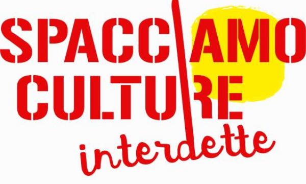 SPACCIAMO CULTURE interdette _ Ri-creare comunità